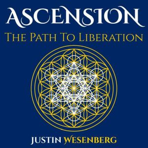 Ascension The Path To Liberation, Justin Wesenberg