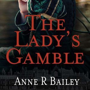 The Lady's Gamble, Anne R Bailey