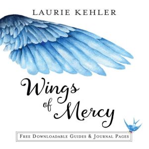 Wings of Mercy: Spiritual Reflections from the Birds of the Air, Laurie Kehler