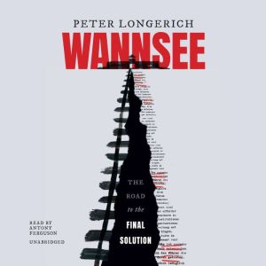 Wannsee: The Road to the Final Solution, Peter Longerich