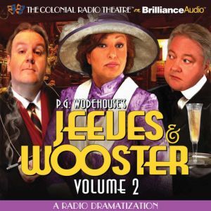 Jeeves and Wooster Vol. 2: A Radio Dramatization, P.G. Wodehouse