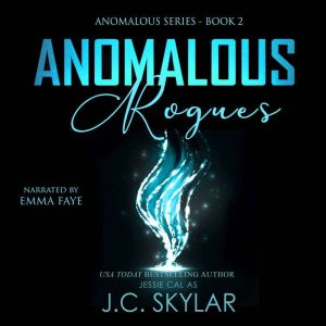 Anomalous Rogues, J.C. Skylar Jessie Cal