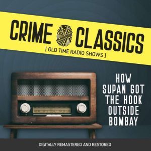 Crime Classics: How Supan Got The Hook Outside Bombay, Elliot Lewis