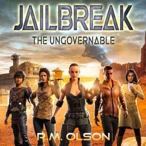 Jailbreak: A space opera adventure, R.M. Olson