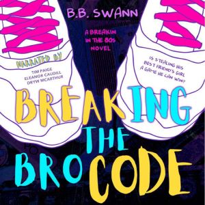 Breaking the Bro Code: A Friends to Lovers Romance, B.B. Swann