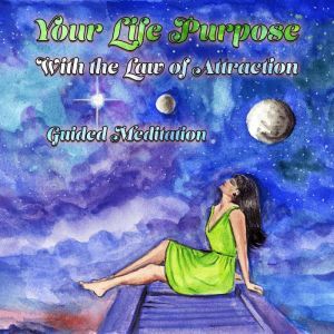 Your Life Purpose With the Law of Attraction: Guided Meditation, Loveliest Dreams