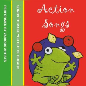 Action Songs: Songs to make you out of breath!, Unknown