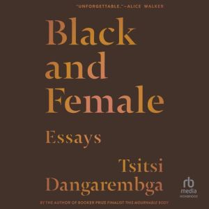 Black and Female: Essays, Tsitsi Dangarembga