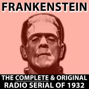 Frankenstein - Old Time Radio, Mary Shelley