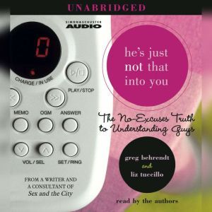 He's Just Not That Into You: The No-Excuses Truth to Understanding Guys, Greg Behrendt