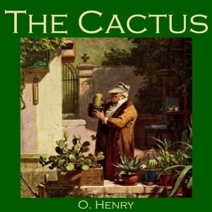 The Cactus, O. Henry