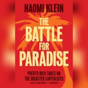 The Battle for Paradise: Puerto Rico Takes On the Disaster Capitalists, Naomi Klein