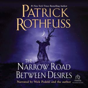 The Narrow Road Between Desires, Patrick Rothfuss