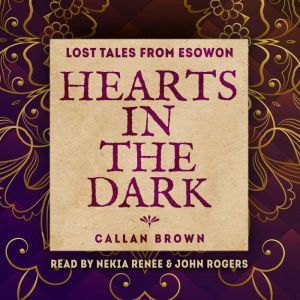 Hearts in the Dark: An Esowon Story, Callan Brown