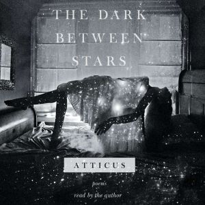The Dark Between Stars: Poems, Atticus