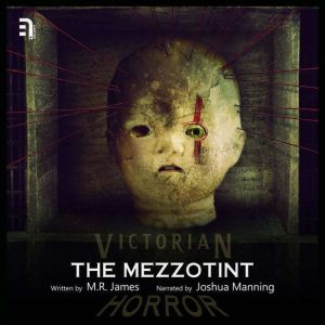 The Mezzotint: A Victorian Horror Story, M.R. James