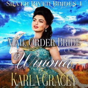 Mail Order Bride Winona: Sweet Clean Inspirational Frontier Historical Western Romance, Karla Gracey