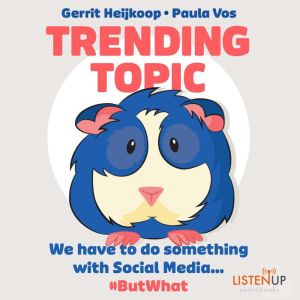 Trending Topic: We Have to do Something With Social Media #But What, Gerrit Heijkoop, Paula Vos