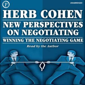 New Perspectives on Negotiating: Winning the Negotiating Game, Herb Cohen