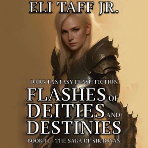 Flashes of Deities and Destinies, Eli Taff, Jr.