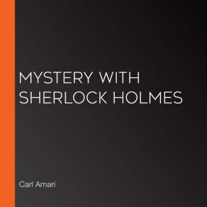 Mystery with Sherlock Holmes, Carl Amari