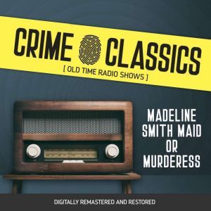 Crime Classics: Madeline Smith Maid or Murderess, Elliot Lewis
