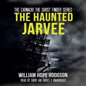 The Haunted Jarvee, William Hope Hodgson