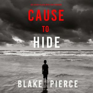 Cause to Hide 
, Blake Pierce