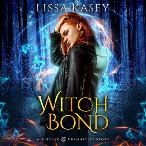 Witchbond: Gay Urban Fantasy Action Adventure Romance Novel, Lissa Kasey