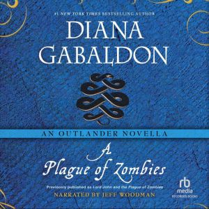 A Plague of Zombies: An Outlander Novella, Diana Gabaldon