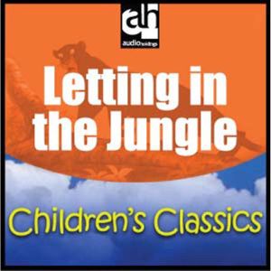 Letting in the Jungle: A Story from the Jungle Books, Rudyard Kipling
