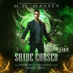 Shade Cursed: A Druidverse Urban Fantasy Novel, M.D. Massey