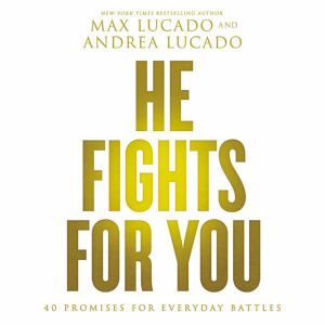 He Fights for You: Promises for Everyday Battles, Max Lucado