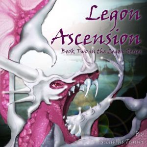 Legon Ascension: Book Two in the Legon Series (Volume 2), Nicholas Taylor