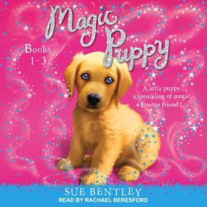 Magic Puppy: Book 1-3, Sue Bentley