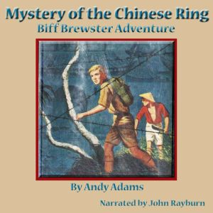 Mystery of the Chinese Ring: Biff Brewster Adventure, Andy Adams