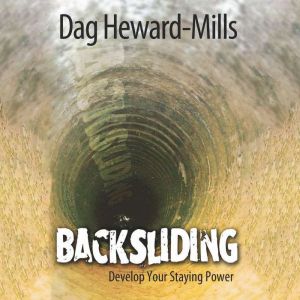 Backsliding: Develop Your Staying Power, Dag Heward-Mills