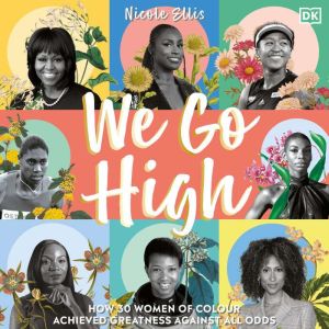 We Go High: Inspirational Women of Color, Nicole Ellis