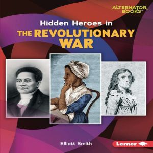 Hidden Heroes in the Revolutionary War, Elliott Smith