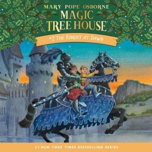 Magic Tree House #2: The Knight at Dawn, Mary Pope Osborne