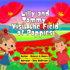 Lilly and Tommy Visit the Field of Poppies: A world of Red Blooms and Remembered Heros, Beauty in books