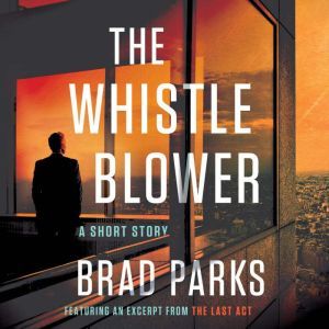 The Whistleblower: A Short Story, Brad Parks
