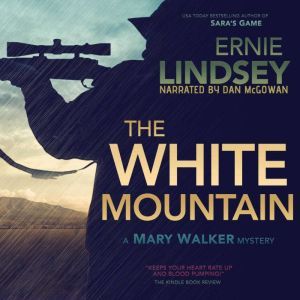 The White Mountain: An Action Adventure Thriller, Ernie Lindsey