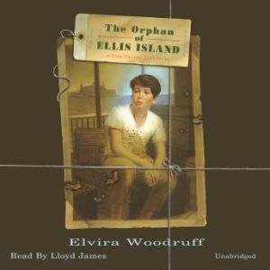 The Orphan of Ellis Island: A TimeTravel Adventure, Elvira Woodruff
