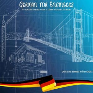 German For Engineers: An Elementary Language Course In German Engineering Vocabulary, Ulli Wagner