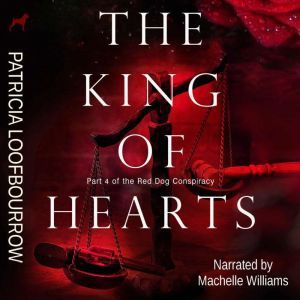 The King of Hearts: Part 4 of the Red Dog Conspiracy, Patricia Loofbourrow