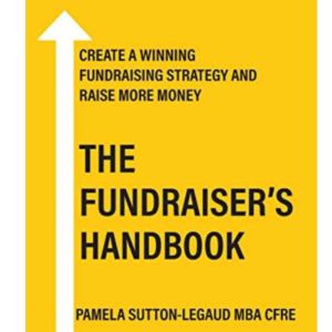 The Fundraiser's Handbook: Create a winning fundraising strategy and raise more money, Pamela Sutton-Legaud