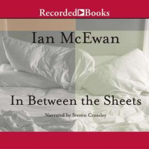 In Between the Sheets: Story Collection, Ian McEwan