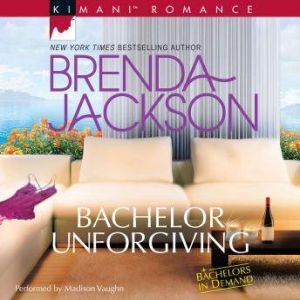 Bachelor Unforgiving: (Bachelors in Demand), Brenda Jackson