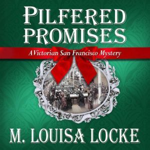Pilfered Promises: A Victorian San Francisco Mystery, M. Louisa Locke